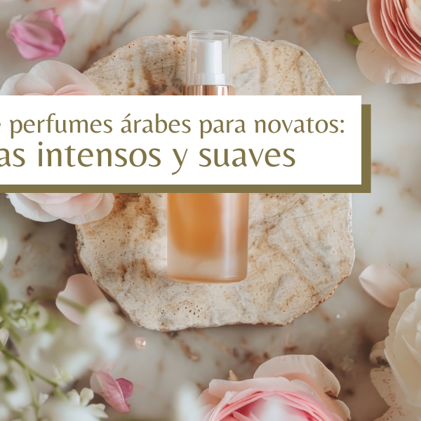 guia de perfumes arabes para novatos